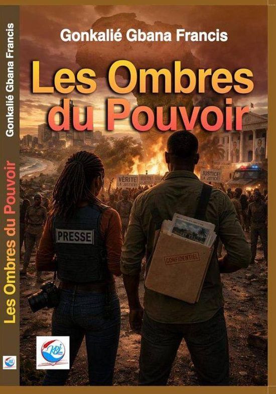 Les Ombres du Pouvoir - Gonkalié Gbana Francis